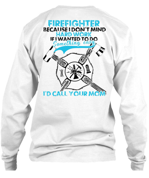 I Don't Mind Hard Work T Shirt, I Love Firefighter T Shirt