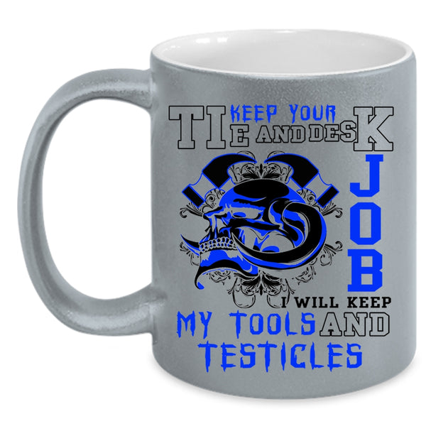 Cool Mechanics Coffee Mug, I Will Keep My Tools Accent Mug