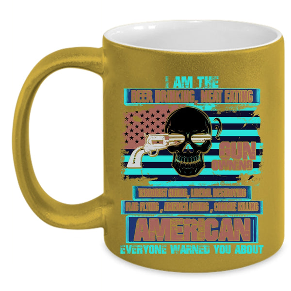 Gun Owning Coffee Mug, I Am The Beer Drinking Meat Eating Accent Mug