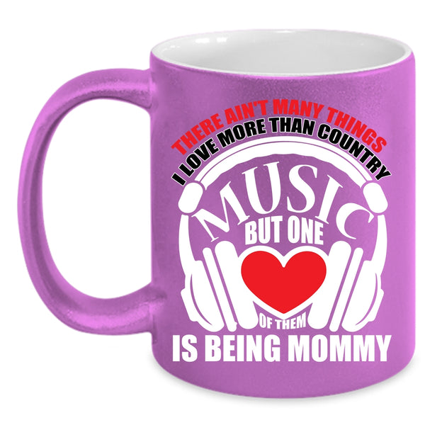 I Love Country Music Coffee Mug, Being Mommy Coffee Cup