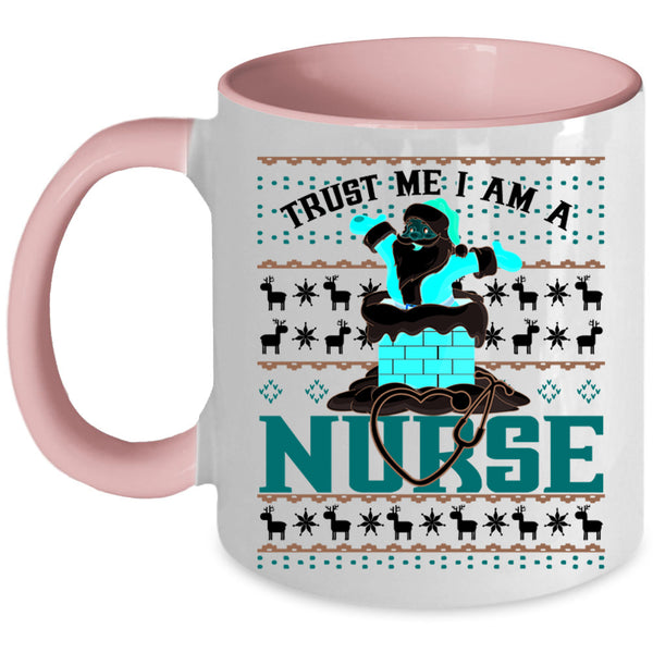 Christmas For Nurses Coffee Mug, Trust Me I Am A Nurse Accent Mug