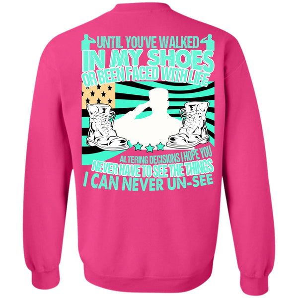 I Love Veteran T Shirt, Until You've Walked In My Shoes Sweatshirt