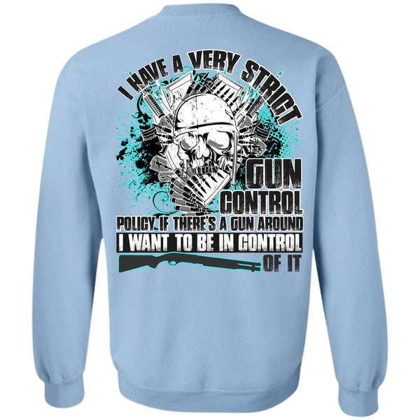 I Love Veteran T Shirt, I Have A Very Strict Gun Control Sweatshirt