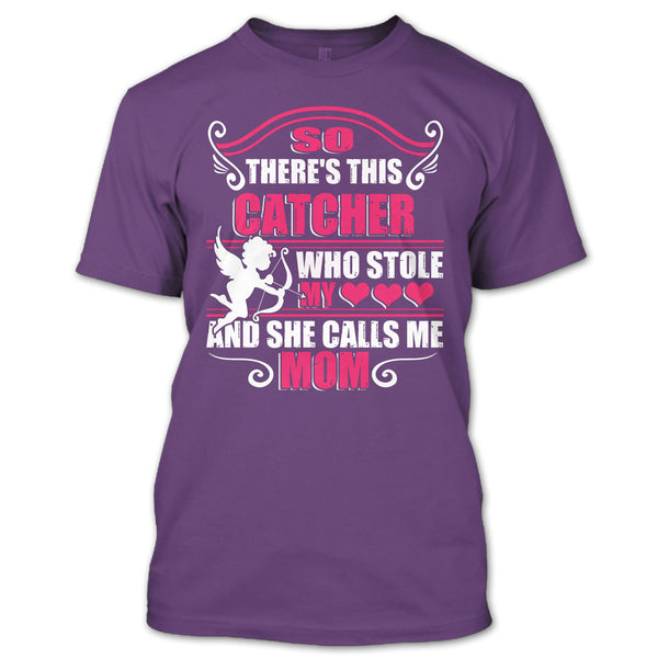There’s This Catcher T Shirt, She Calls Me Mom T Shirt