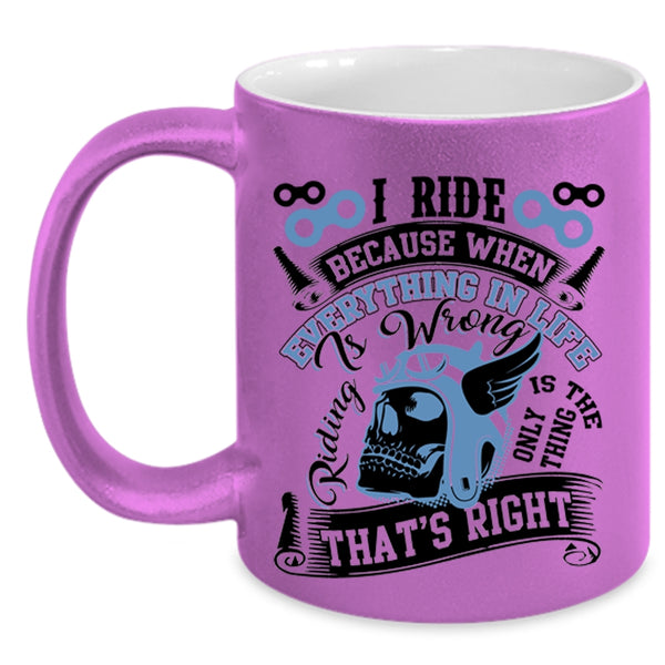 Riding Is The Only Thing That's Right Coffee Mug, I Ride Accent Mug