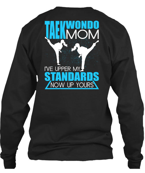 Taekwondo Mom T Shirt, I've Upper My Standards T Shirt