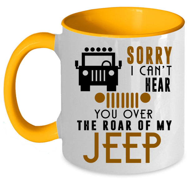 You Over The Roar Of My Jeep Coffee Mug, Sorry I Can't Hear Accent Mug