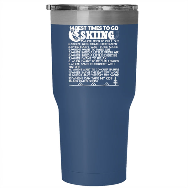 14 Best Times To Go Skiing Tumbler 30 oz Stainless Steel, Funny Gift For Skier Travel Mug