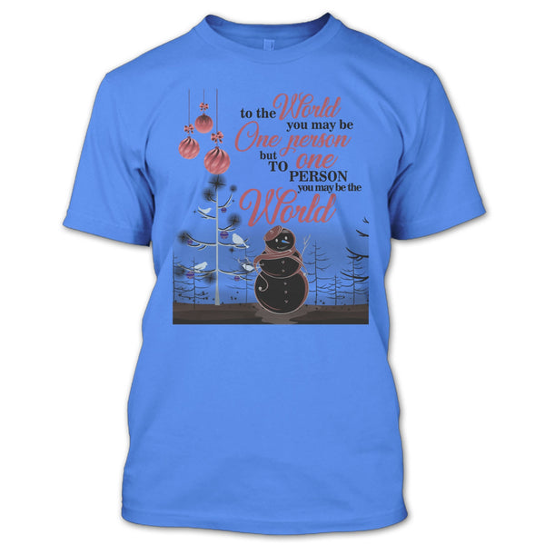 To The World You May Be One Person T Shirt, Coolest Merry Christmas T Shirt