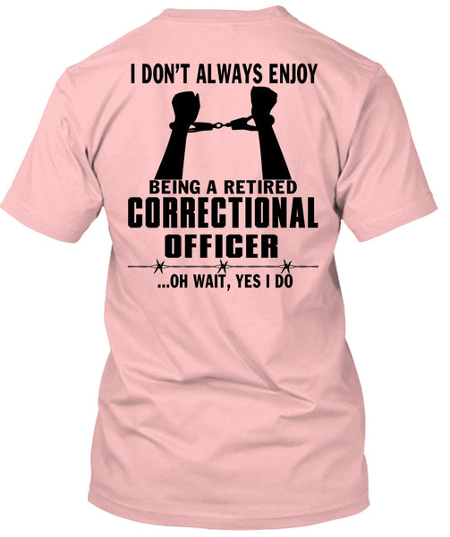 Being A Retired Correctional Officer T Shirt, Being A Correctional Officer T Shirt