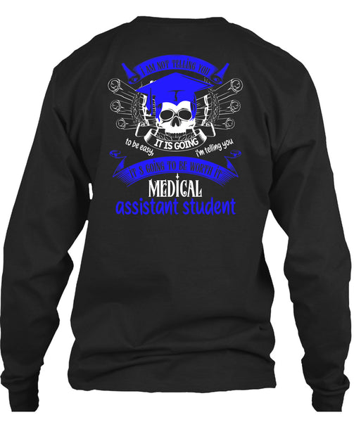 It's Going To Be Worth It Medical Assistant Student T Shirt, Calls Me A Medical Assistant T Shirt