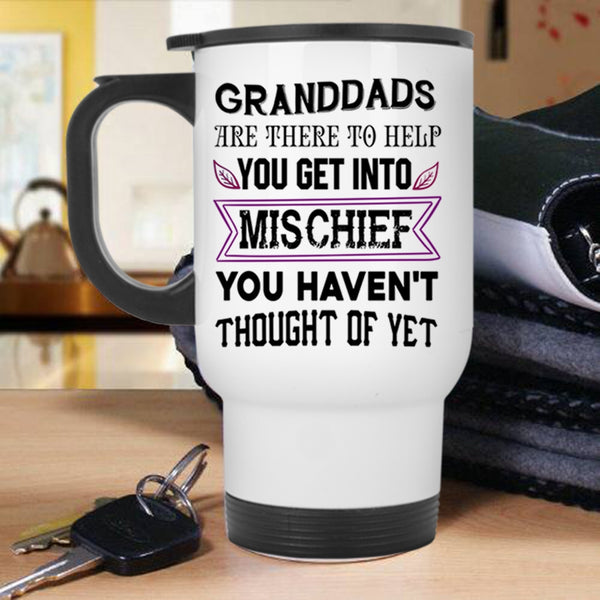 Funny Grandfather Travel Mug, Granddads Are There To Help Mug