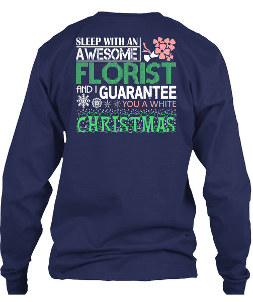 Sleep With An Awesome Florist T Shirt, I Guarantee You A White Christmas T Shirt