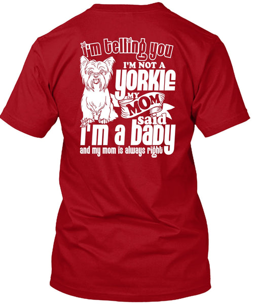 I'm Not A Yorkie T Shirt, I'm A Baby T Shirt
