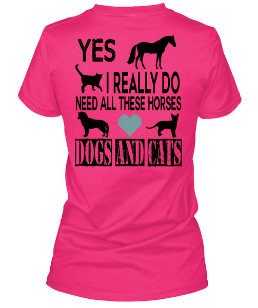 I Really Do Need All These Horses Dogs And Cats T Shirt, Favorite T Shirt