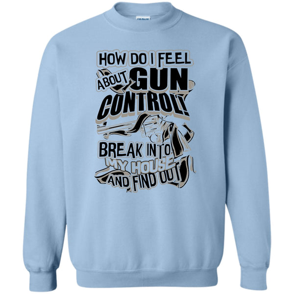 Coolest Shooter T Shirt, How Do I Feel About Gun Control Sweatshirt
