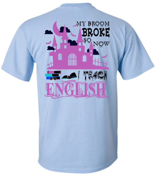 My Broom Broke So Now I Teach English T Shirt, Wait For Halloween T Shirt