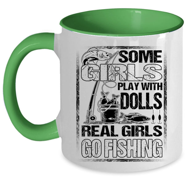 Real Girls Go Fishing Coffee Mug, Some Girls Play With Dools Accent Mug