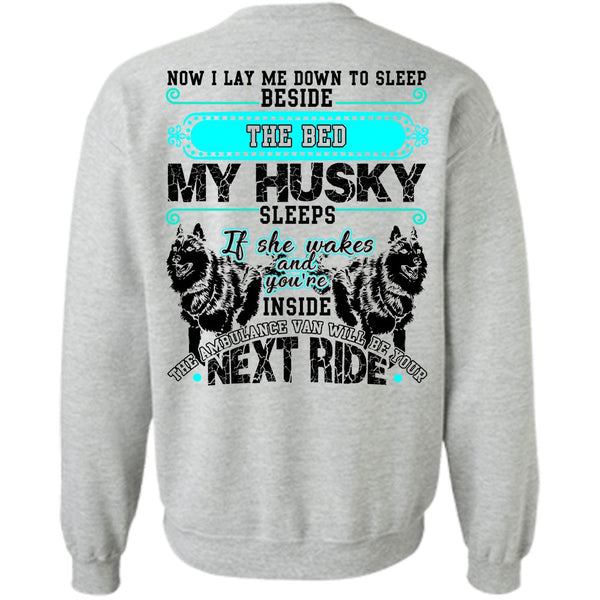 I Love Husky T Shirt, The Bed My Husky Sweatshirt