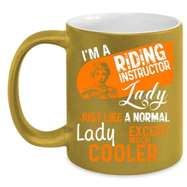I'm A Riding Instructor Lady Coffee Mug, Cool Gift For Mom Coffee Cup
