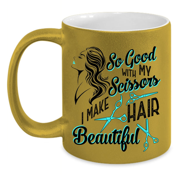 I Make Hair Beautiful Coffee Mug, So Good With My Scissors Accent Mug