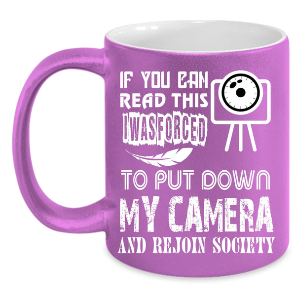 I Was Forced To Put Down My Camera Coffee Mug, Rejoin Society Coffee Cup