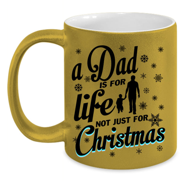 Just For Christmas Coffee Mug, A Dad Is For Life Accent Mug