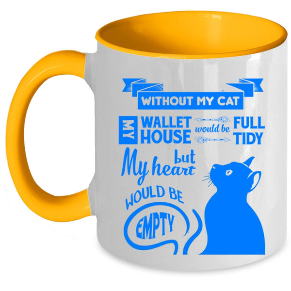 Without My Cat Cup, My Heart Would Be Empty Mug