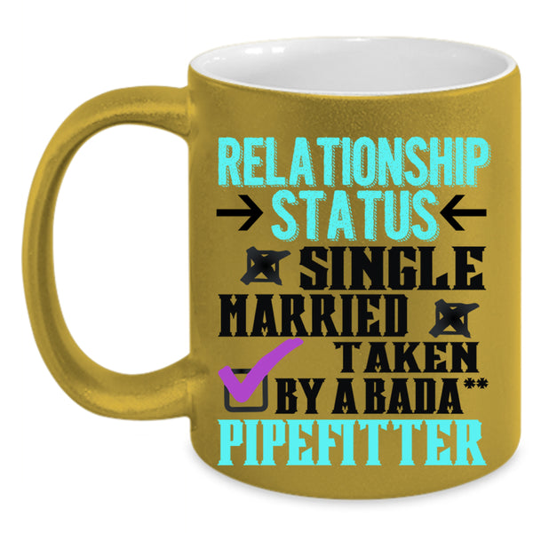 Taken By A Pipefitter Coffee Mug, Relationship Status Accent Mug