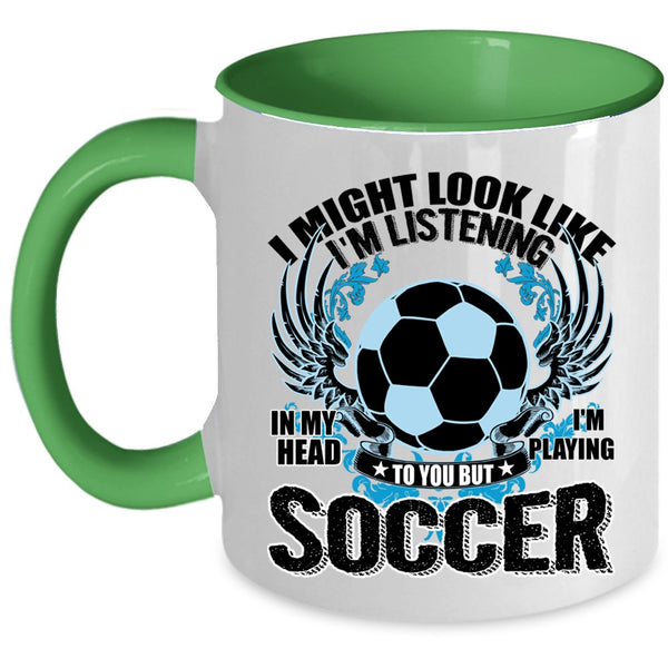 Funny Soccer Coffee Mug, In My Head I'm Playing Soccer Accent Mug