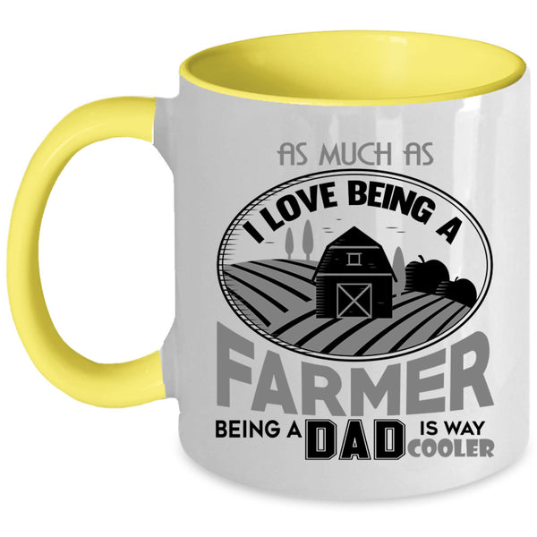 Being A Dad Coffee Mug, I Love Being A Farmer Accent Mug