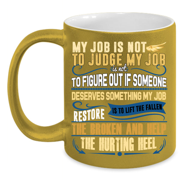 My Job Is Not To Judge My Job Coffee Mug, Cool Psychologist Coffee Cup