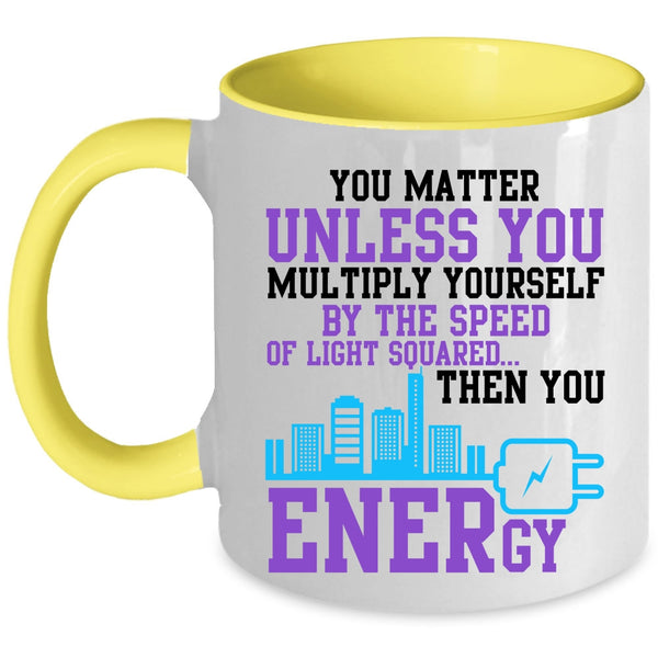 Electrician Coffee Mug, You Matter Unless You Multiply Yourself Accent Mug