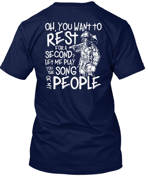 You Want To Rest For A Second T Shirt, Being A Firefighter T Shirt