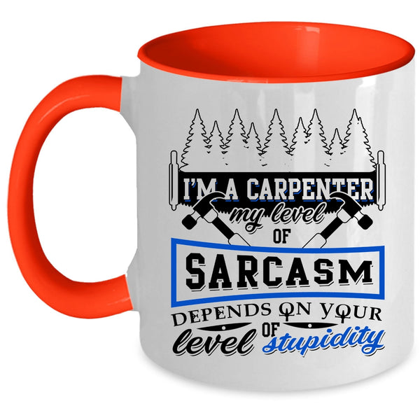 Funny Gift For Carpenter Coffee Mug, I'm A Carpenter Accent Mug