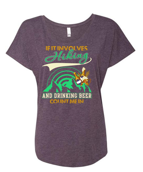 If It Involves Hiking T Shirt, Drinking Beer Count Me In T Shirt, Cool Shirt (Ladies' Triblend Dolman Sleeve)