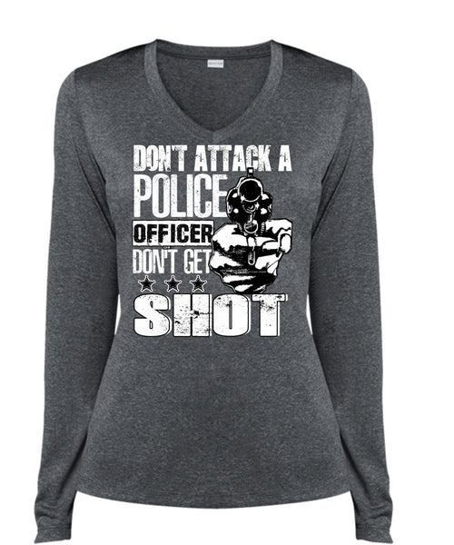 Don't Attack A Police Officer T Shirt, Don't Get Shot T Shirt, Cool Shirt (Ladies LS Heather V-Neck)