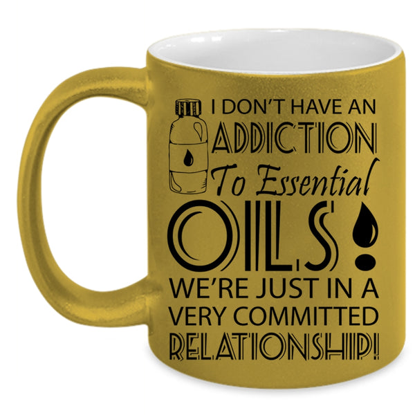 Funny Coffee Mug, I Don't Have An Addiction To Esential Oils Accent Mug