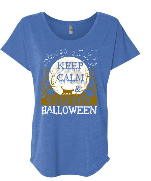 Keep Calm And Wait For Halloween T Shirt, Wait For Halloween T Shirt, Cool Shirt (Ladies' Triblend Dolman Sleeve)