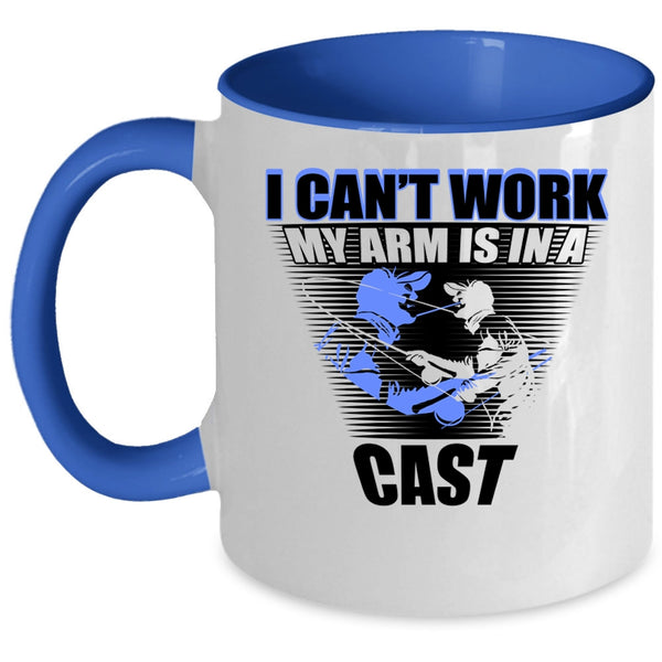 Cool Fishing Coffee Mug, I Can't Work My Arm Is In A Cast Accent Mug