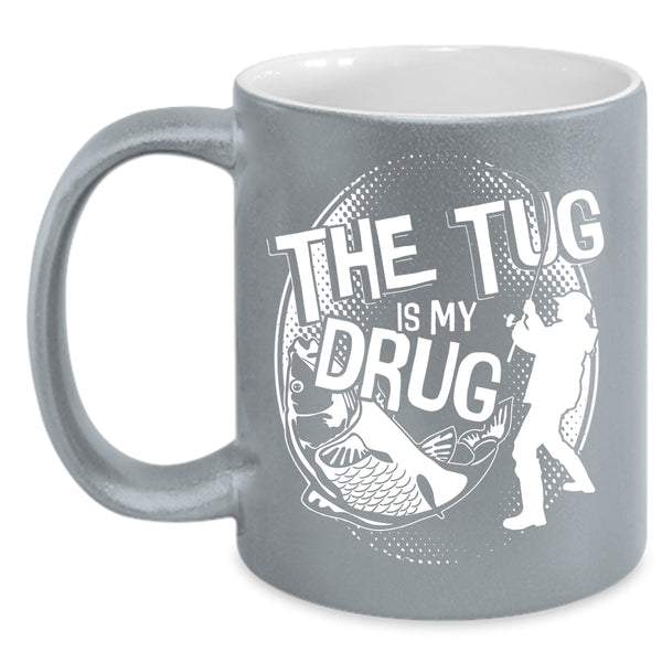 The Tug Is My Drug Coffee Mug, Funny Fisher Coffee Cup