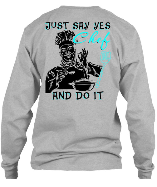 Just Say Yes Chef And Do It T Shirt, I Love Cooking T Shirt