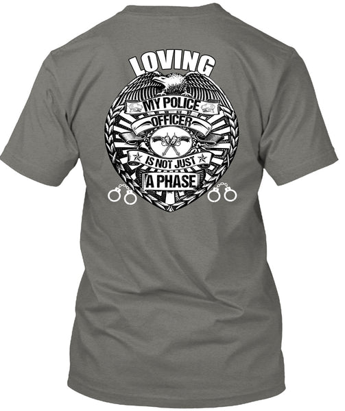 Loving My Police Officer T Shirt, Being A Police T Shirt