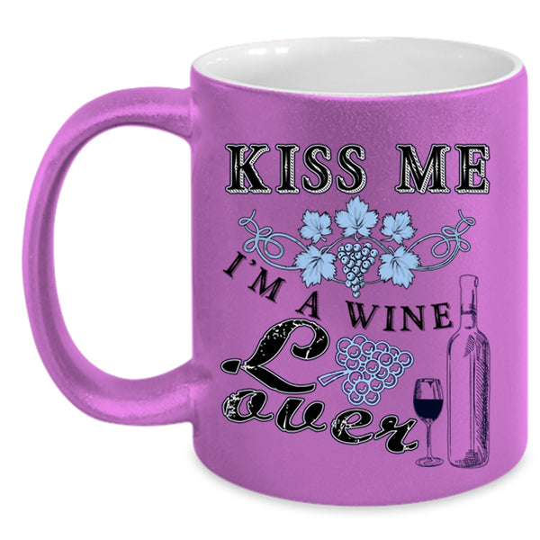 I'm A Wine Lover Coffee Mug, Kiss Me Accent Mug