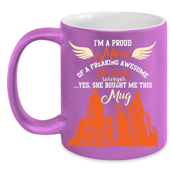 I'm A Proud Mom Of A Building Surveyor Coffee Mug, My Mom Coffee Cup