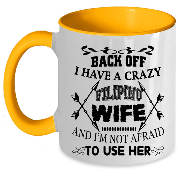 Cool Gift For Husband Coffee Mug, I Have A Crazy Filipino Wife Accent Mug