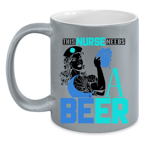 Cool Gift For Nurses Coffee Mug, This Nurse Needs A Beer Accent Mug