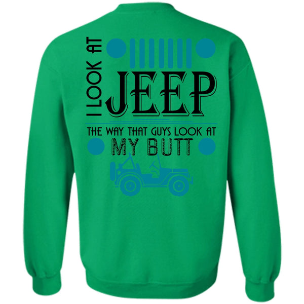 Being A Driver T Shirt, I Look At Jeep Sweatshirt