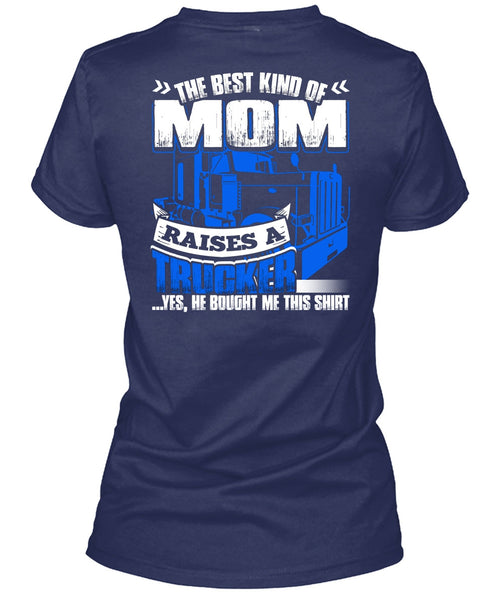 Mom Raises A Trucker T Shirt, Being A Trucker T Shirt
