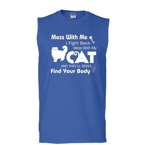 Mess With My Cat And They'll Never Find Your Body Shirt, Cat Shirt (Men's Cotton Sleeveless)
